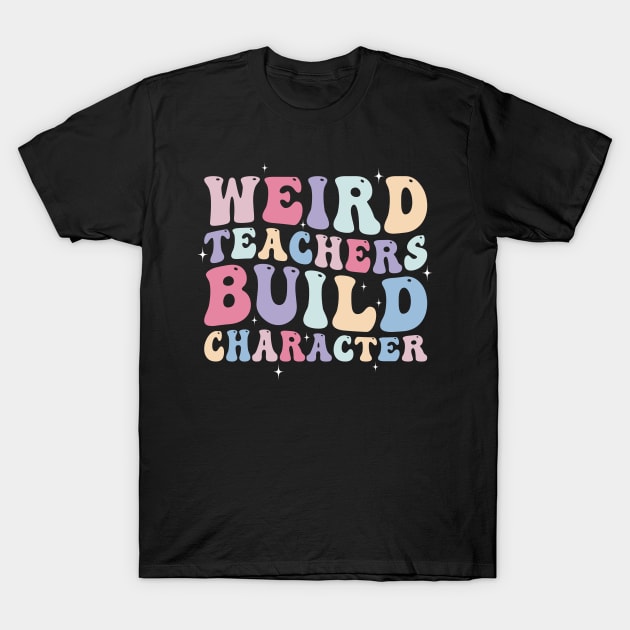 Weird Teachers build Character T-Shirt by EnarosaLinda XY